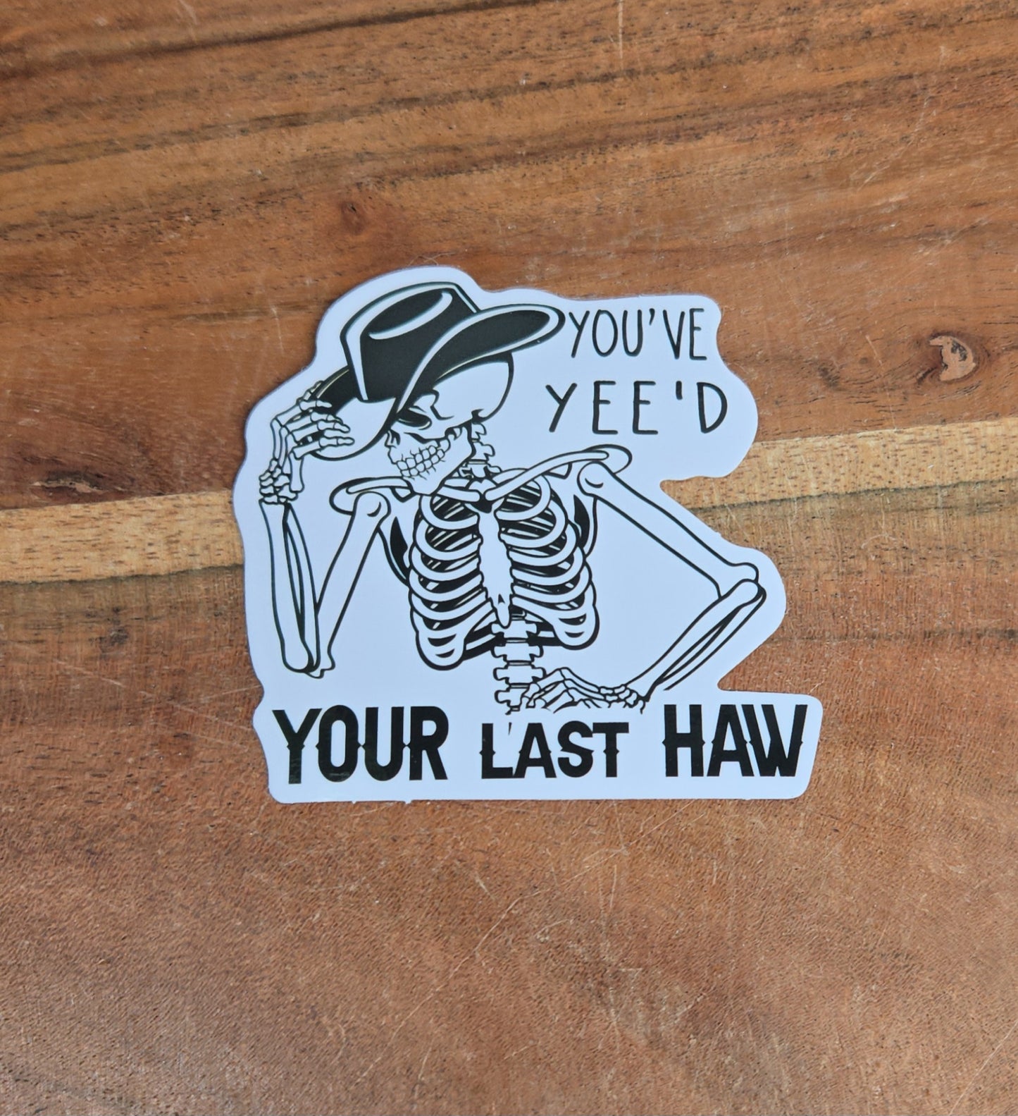 You've yee'd your last haw Skeleton Sticker