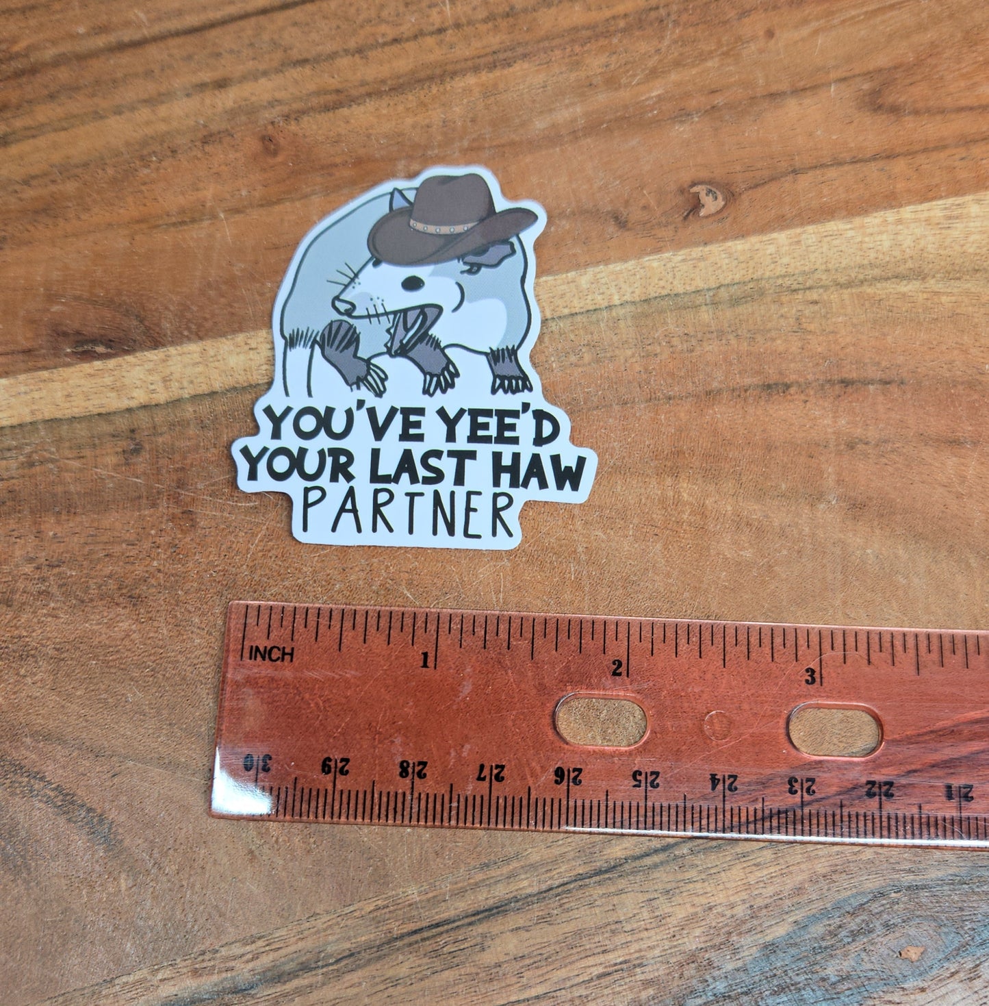 You've yee'd your last haw Opossum Sticker