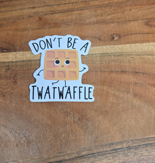 Don't be a Twatwaffle